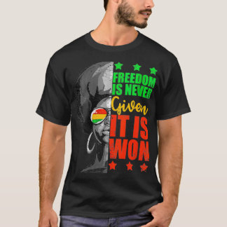 Womens Freedom Is Never Given It Is Won Quote for  T-Shirt