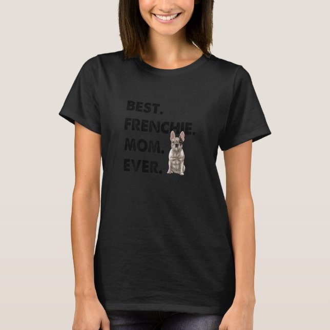 Womens French Bulldog Mom Frenchie Mommy Best Fren T-Shirt (Front)