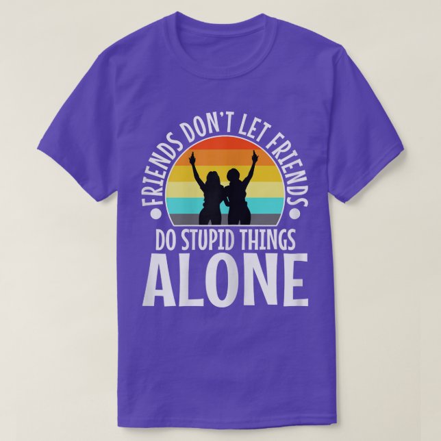 Womens Friends Dont Let Friends Of Stupid Things A T-Shirt (Design Front)