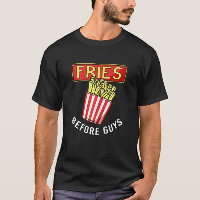 Womens Fries Before Guys Fries Fries  1 T-Shirt (Front)