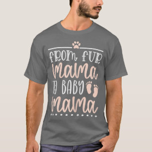 Womens From Fur Mama To Baby Mama Mothers Day Dog T-Shirt