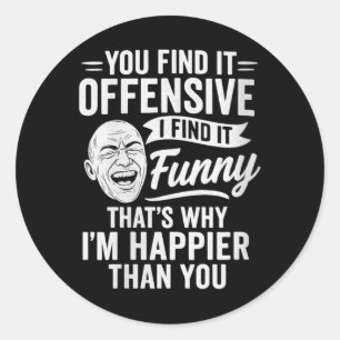 Womens Funny Adult Humour Sarcastic Offensive Happ Classic Round Sticker