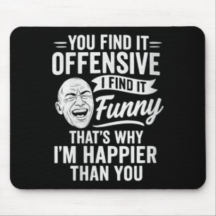 Womens Funny Adult Humour Sarcastic Offensive Happ Mouse Mat
