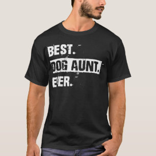 Womens Funny Best Dog Aunt Ever Cool T-Shirt