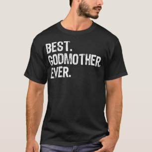 Womens Funny Best Godmother Ever Cool T-Shirt