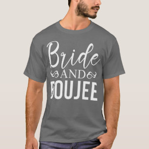 Womens Funny Bride And Boujee Bachelorette Party T-Shirt