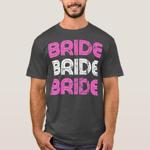 Womens Funny Bride To Be Wedding Party Bridal Matc T-Shirt
