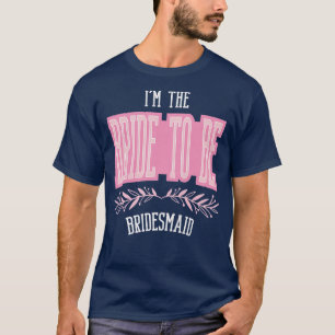Womens Funny Bridesmaid Bride To Be Matching Bache T-Shirt