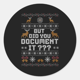 Womens Funny But Did You Doent It Holiday Office U Classic Round Sticker