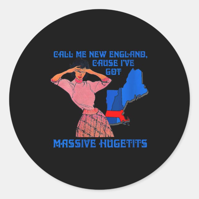 Womens Funny Call Me New England Cause I Ve Got Mi Classic Round Sticker (Front)