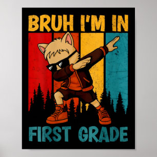 Womens Funny Dabbing Cat Bruh I'm In First Grade S Poster