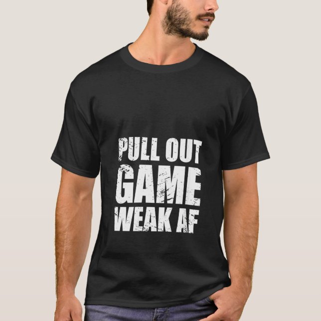 Womens Funny Dad My Pull Out Game Is Weak Af T Shi T-Shirt (Front)