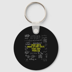 Womens Funny Dear Math Grow Up And Solve Your Own  Key Ring