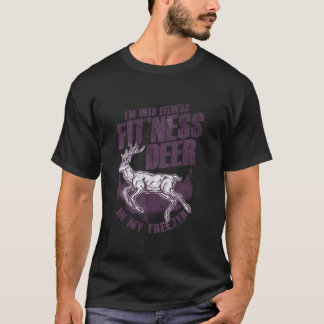 womens funny deer hunting I m into fitness woman h T-Shirt