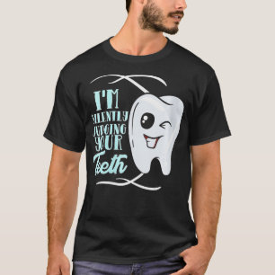 Womens Funny Dentist hygiene Im Silently Judging Y T-Shirt