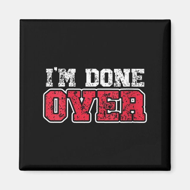 Womens Funny Done Over _ Sarcastic Ironic Quote _ Magnet (Front)