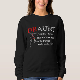 Womens Funny Drunk Aunt Definition DRAUNT For Aunt Sweatshirt