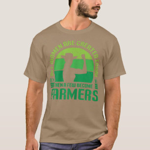 Womens Funny Farmer Quote, All Women Are Created E T-Shirt