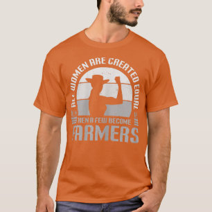 Womens Funny Farmer Quote, All Women Are Created E T-Shirt