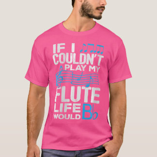Womens Funny Flute Shirt If I Couldn'T Play My Flu