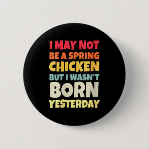 Womens Funny Getting Older Retro Spring Chicken Bi 6 Cm Round Badge