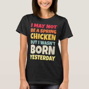 Womens Funny Getting Older Retro Spring Chicken Bi T-Shirt