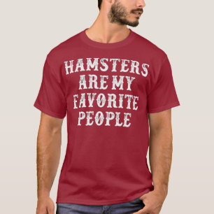 Womens Funny Girlfriend Gift Hamsters Are My T-Shirt
