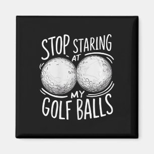 Women's Funny Golf Saying Stop Staring At My Magnet