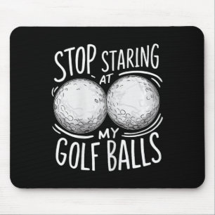 Women's Funny Golf Saying Stop Staring At My Mouse Mat