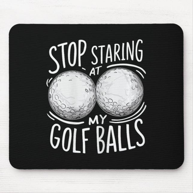 Women's Funny Golf Saying Stop Staring At My  Mouse Mat (Front)