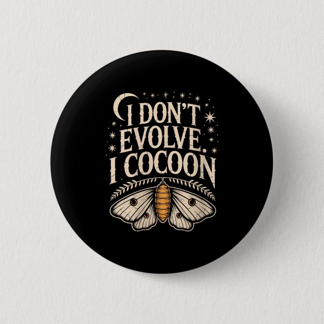 Womens Funny Gothic Quote I Don’t Evolve I Cocoon  6 Cm Round Badge (Front)