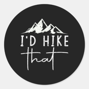 Womens Funny I’d Hike That Hiking Lovers Gifts Hik Classic Round Sticker