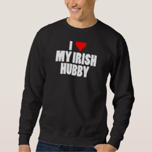 Womens Funny I Love My Irish Hubby St Patrick's Da Sweatshirt