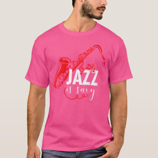 Womens Funny Jazz Is Sax Pun Jazz Musician Jazz Mu T-Shirt
