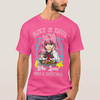 Womens Funny Just A Girl Who Loves Anime And Sketc T-Shirt