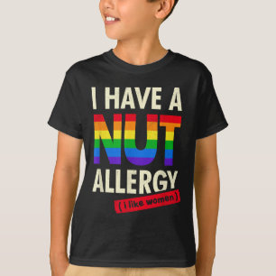Womens Funny Lesbian Shirt I Have A Nut Allergy Le