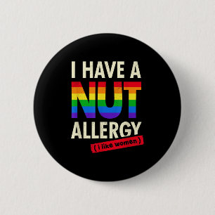 Womens Funny Lesbian Shirt I Have A Nut Allergy Le 6 Cm Round Badge
