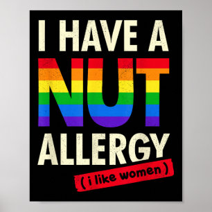 Womens Funny Lesbian Shirt I Have A Nut Allergy Le Poster