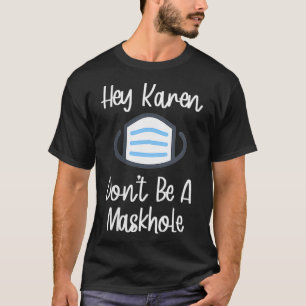 Womens Funny Mask Gift Hey Karen Don't Be A Maskh T-Shirt