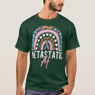 Womens Funny Metastatic Breast Cancer Metastatic A T-Shirt
