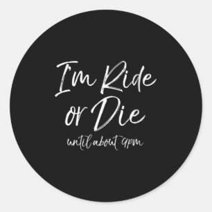 Womens Funny Mother's Day Gift Moms I'm Ride Or Di Classic Round Sticker