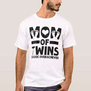 Womens Funny Mum Of Twins Classic Overachiever Mum T-Shirt