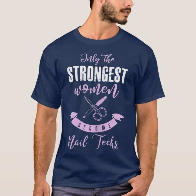 Womens Funny Nail Technician Shirt Strongest (Front)