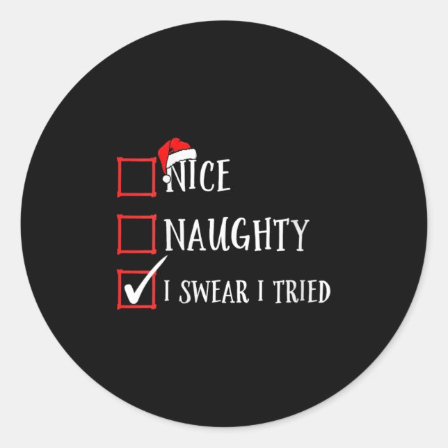 Womens Funny Nice Naughty I Swear I Tried Christma Classic Round Sticker (Front)