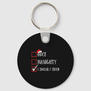 Womens Funny Nice Naughty I Swear I Tried Christma Key Ring