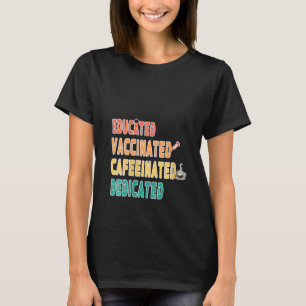Womens Funny Nurse Educated Vaccinated Caffeinated T-Shirt