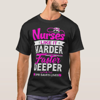 Womens Funny Nurses Like It Harder Faster Deeper C T-Shirt