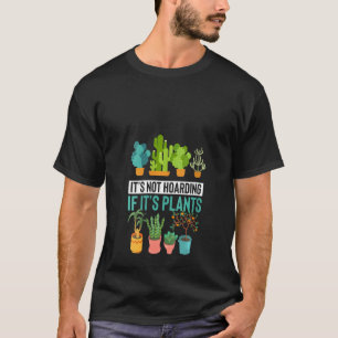 Womens Funny Plant Lover It's Not Hoarding If It's T-Shirt