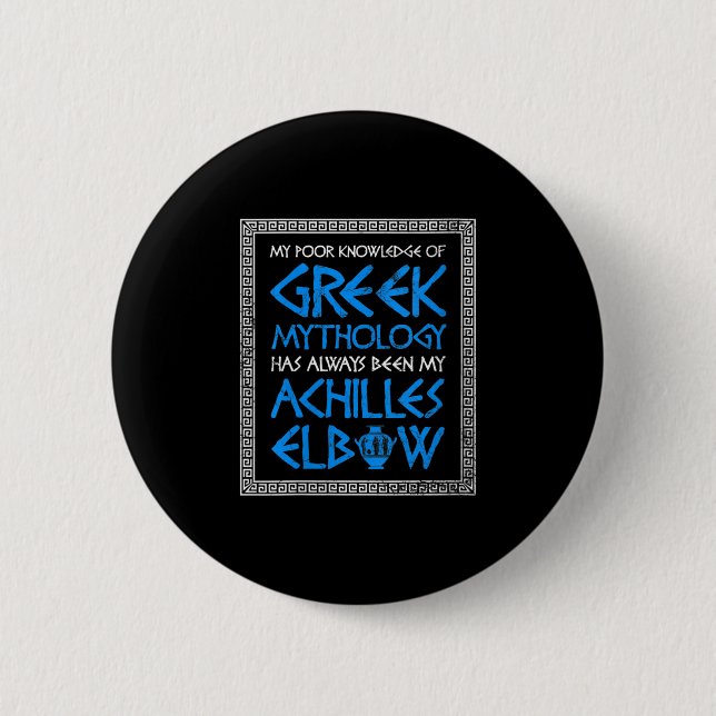 Womens Funny Poor Knowledge Greek Mythology Achill 6 Cm Round Badge (Front)