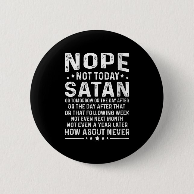 Womens Funny Quote Nope Not Today Satan Never Grap 6 Cm Round Badge (Front)
